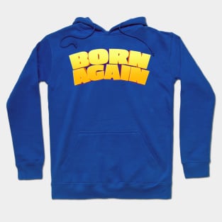 Born Again Bubble Text Christian Clothing Hoodie